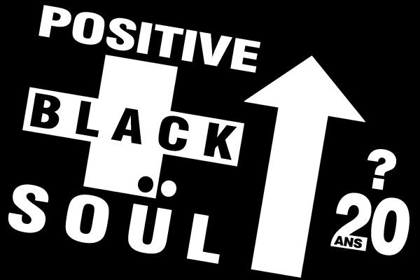 Positive Black Soul - 20 ans